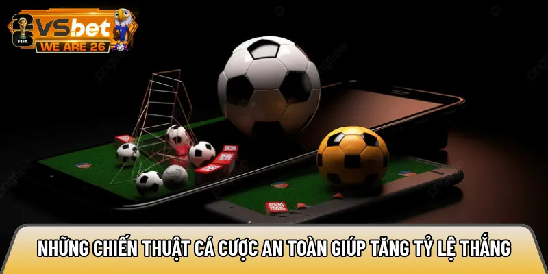 Áp dụng đúng chiến thuật giúp người chơi tối ưu hóa lợi nhuận